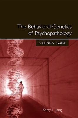 The Behavioral Genetics of Psychopathology