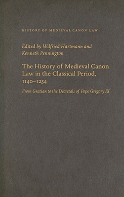 The History of Medieval Canon Law in the Classical Period, 1140-1234