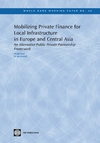 Mobilizing private finance for local infrastructure in Europe and Central Asia : an alternative public private partnership framework