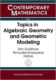 Topics in Algebraic Geometry and Geometric Modeling