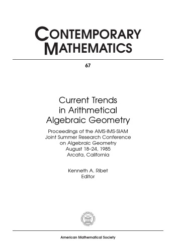 Current trends in arithmetical algebraic geometry : proceedings of the AMS-IMS-SIAM joint summer research conference held August 18-24, 1985