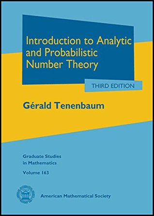 Introduction to Analytic and Probabilistic Number Theory (Graduate Studies in Mathematics)