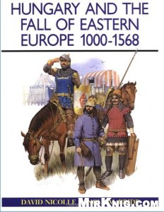 Hungary and the fall of Eastern Europe 1000–1568