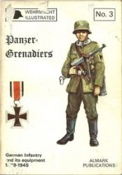 Panzer=Grenadiers, German Infantry, 1939-45 (Wehrmacht Illustrated No. 3)