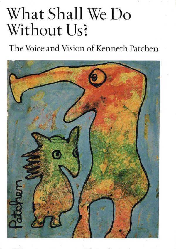 What Shall We Do Without Us? The Voice and Vision of Kenneth Patchen