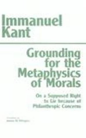 Grounding for the Metaphysics of Morals/On a Supposed Right to Lie Because of Philanthropic Concerns