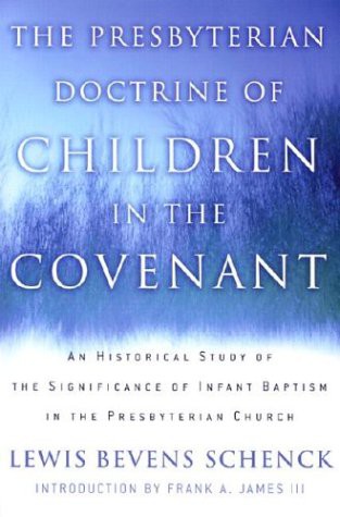 The Presbyterian Doctrine of Children in the Covenant