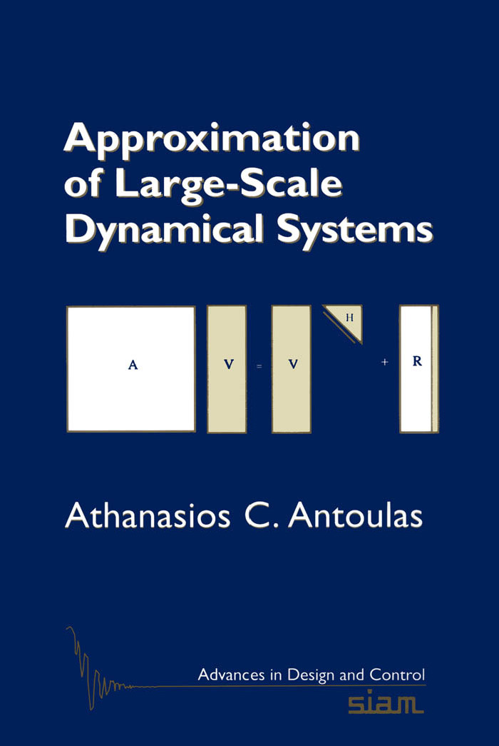 Approximation of Large-Scale Dynamical Systems (Advances in Design and Control) (Advances in Design and Control)