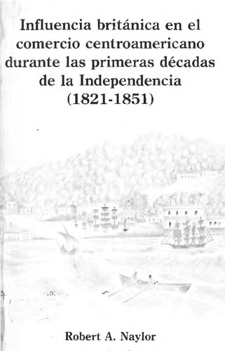 Influencia Britanica En El Comercio Centroamericano Durante Las Primeras Decadas de La Independencia