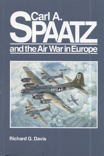 Carl A. Spaatz and the Air War in Europe