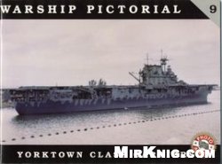 Warship Pictorial No. 9   Yorktown Class Carriers