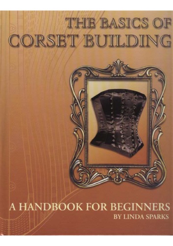 The Basics Of Corset Building