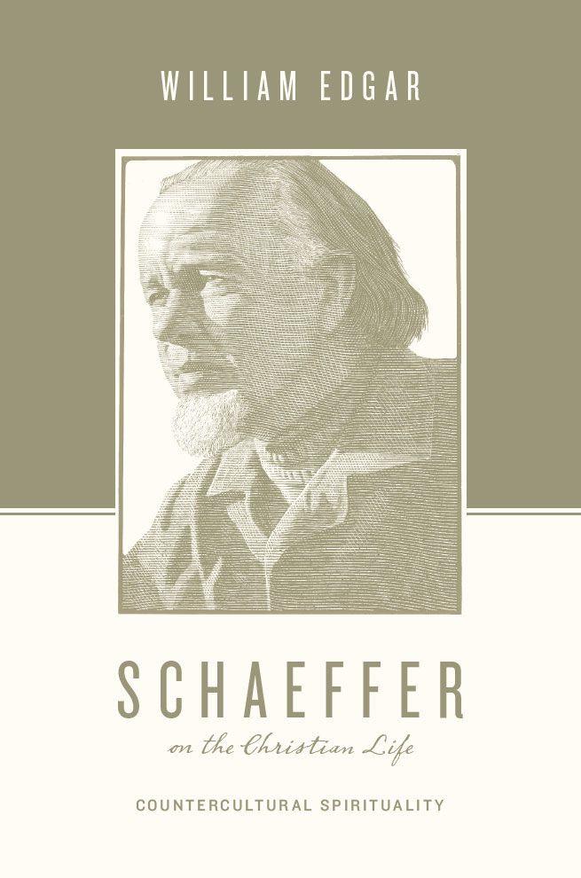 Schaeffer on the Christian Life: Countercultural Spirituality