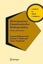 Heterogeneous Enantioselective Hydrogenation : Theory and Practice