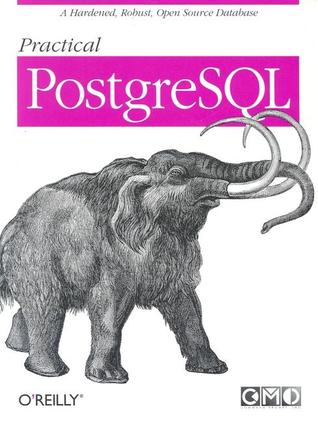 Practical PostgreSQL. A Hardened, Robust, Open Source Database.