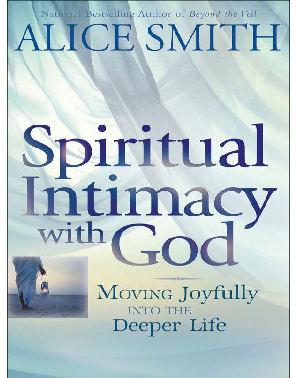 Spiritual Intimacy With God: Moving Joyfully Into the Deeper Life