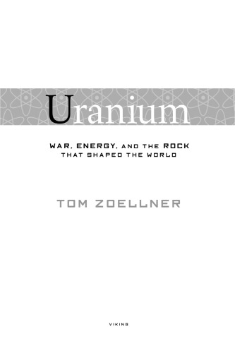 Uranium : war, energy, and the rock that shaped the world