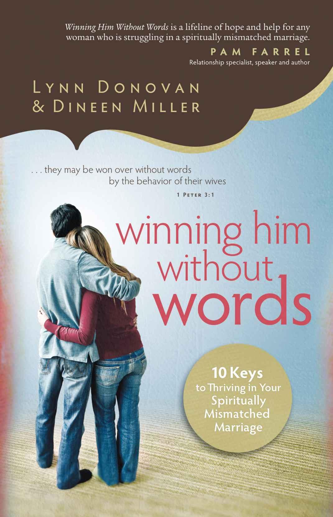 Winning Him Without Words: 10 Keys to Thriving in Your Spiritually Mismatched Marriage