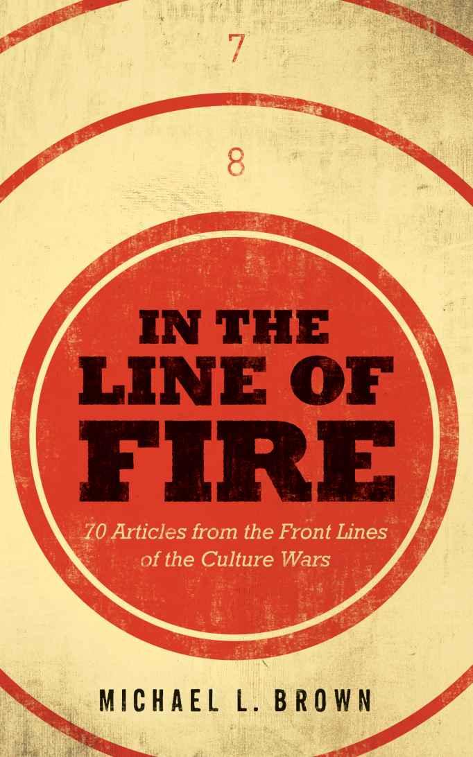 In the Line of Fire: 70 Articles From the Front Lines of the Culture Wars