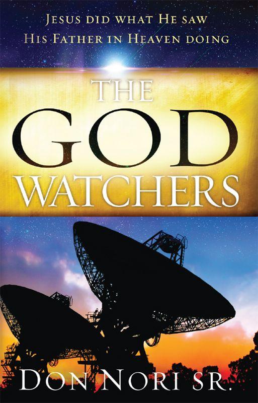 The God Watchers: Jesus Did What He Saw His Father in Heaven Doing