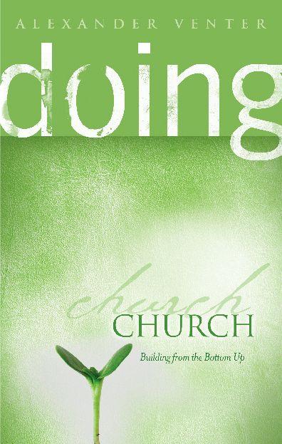 Doing Church: Building From the Bottom Up