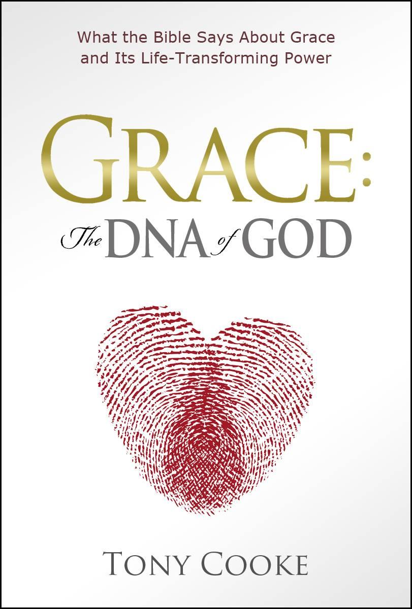 Grace: The DNA of God: What the Bible Says About Grace and Its Life-Transforming Power