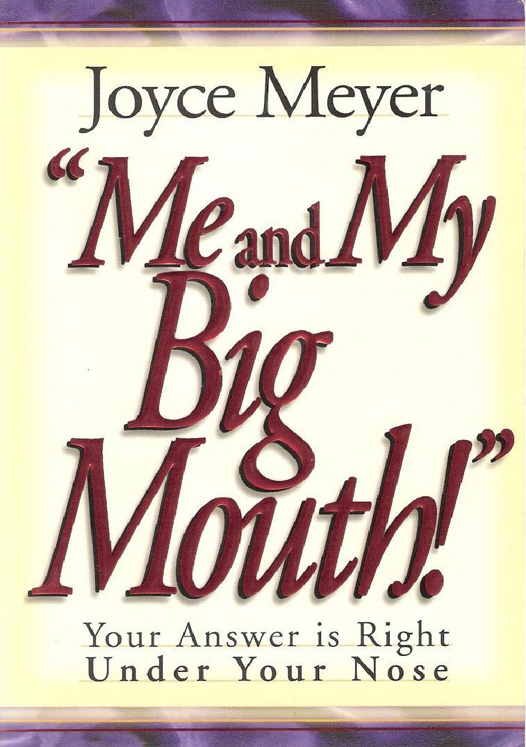 Me and My Big Mouth!: Your Answer Is Right Under Your Nose