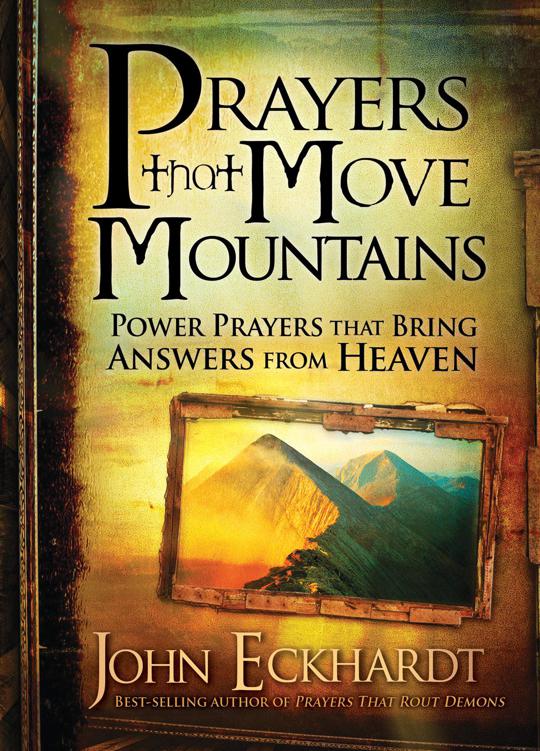 Prayers That Move Mountains: Powerful Prayers That Bring Answers From Heaven