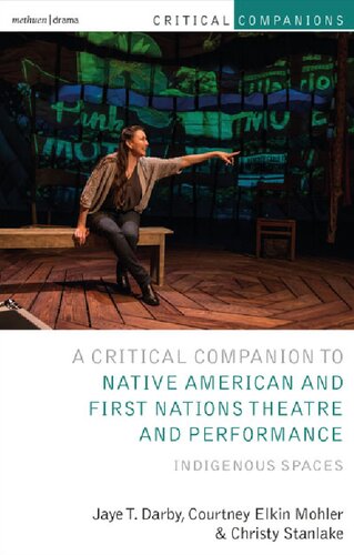 Critical Companion to Native American and First Nations Theatre and Performance