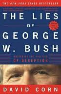 The Lies of George W. Bush the Lies of George W. Bush the Lies of George W. Bush