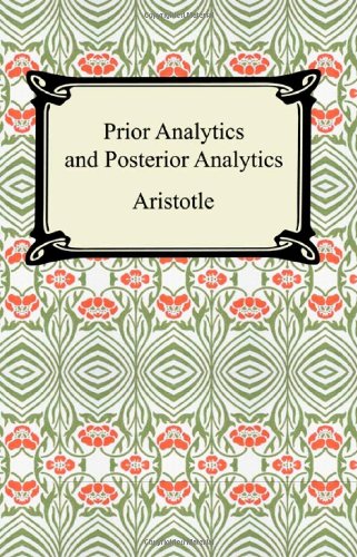 Prior Analytics and Posterior Analytics
