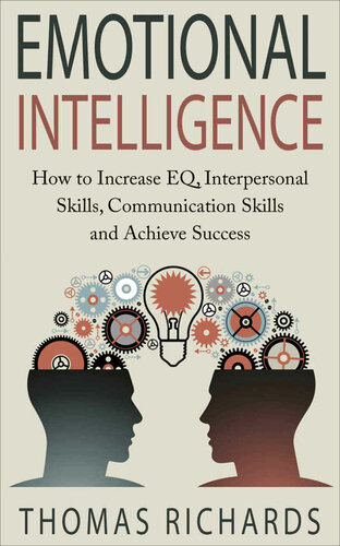 Emotional Intelligence: How to Increase EQ, Interpersonal Skills, Communication Skills and Achieve Success