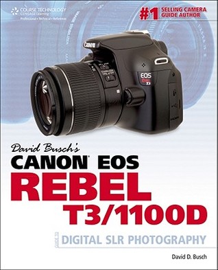 David Busch's Canon EOS Rebel T3/1100D