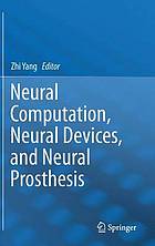 Neural computation, neural devices, and neural prosthesis