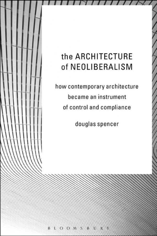 The Architecture of Neoliberalism