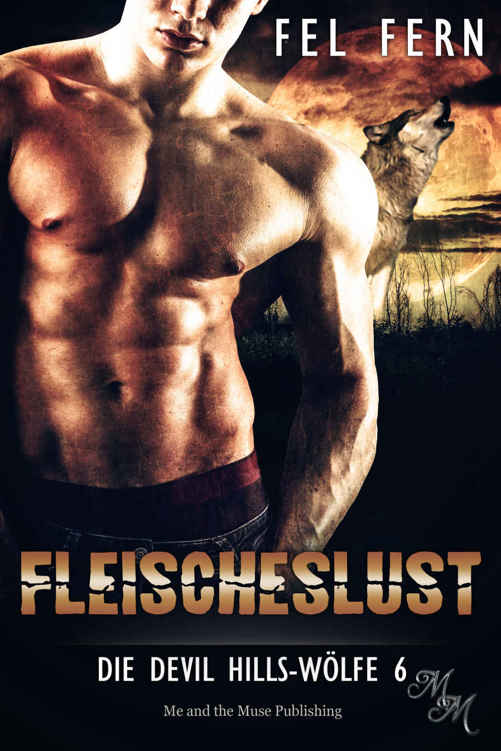 Fleischeslust (Die Devil Hills-Wölfe 6) (German Edition)