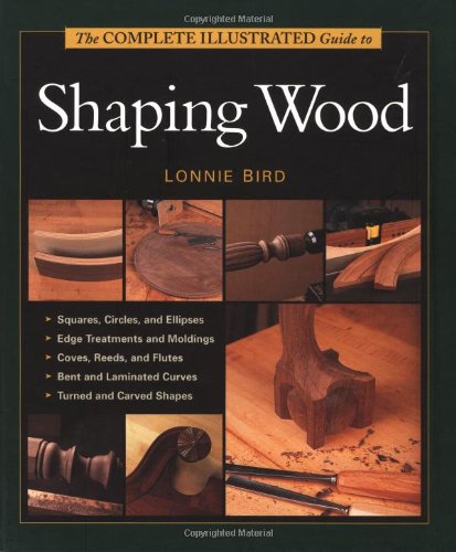 The Complete Illustrated Guide to Shaping Wood