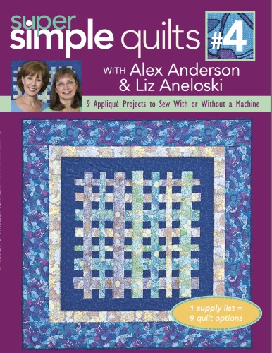 Super Simple Quilts #4 with Alex Anderson &amp; Liz Aneloski