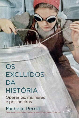 Os excluídos da história: operários, mulheres e prisioneiros