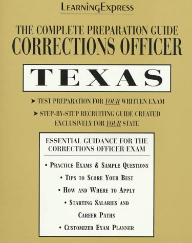 The Complete Preparation Guide Corrections Officer Texas (Learning Express Law Enforcement Series Texas)