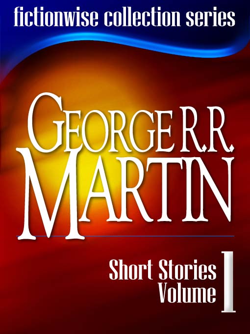 George R. R. Martin: Short Stories, Volume 1