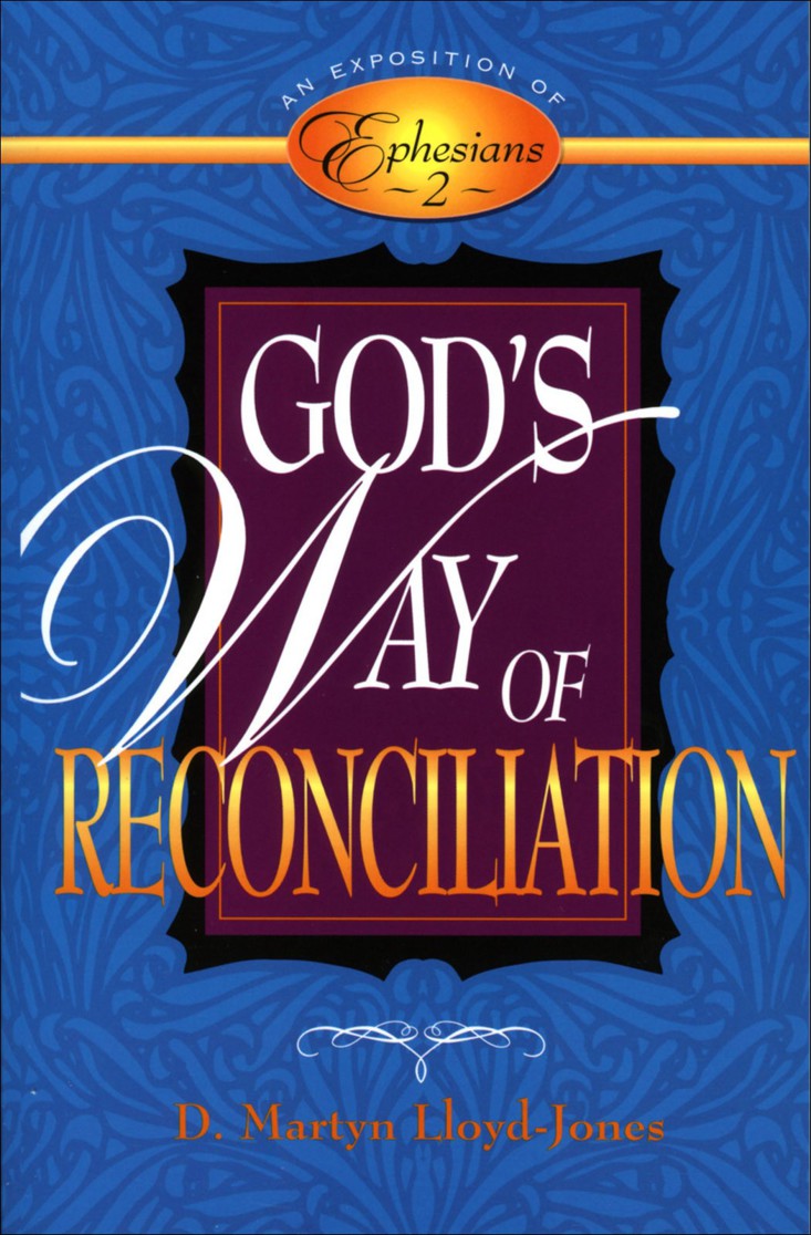 Gods Way of Reconciliation: Studies in Ephesians 2