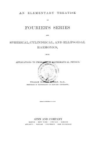 An Elementary Treatise on Fourier's Series and Spherical, Cylindric, and Ellipsoidal Harmonics