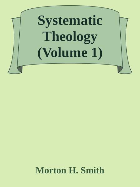 Systematic Theology (Volume 1)