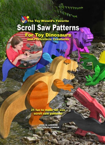 The Toy Wizard's Favorite Scroll Saw Patterns For Toy Dinosaurs And Prehistoric Creatures