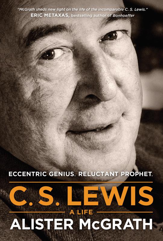 C. S. Lewis: A Life: Eccentric Genius, Reluctant Prophet