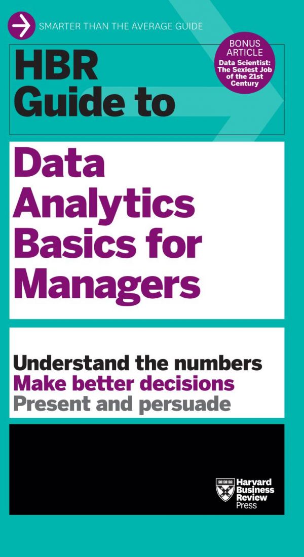 HBR Guide to Data Analytics Basics for Managers (HBR Guide Series)