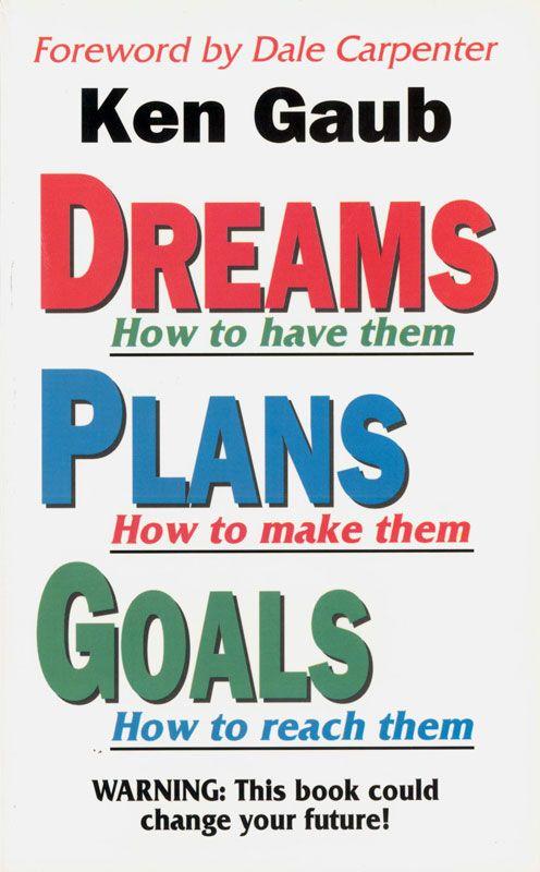 Dreams How to Have Them, Plans How to Make Them, Goals How to Reach Them: WARNING: This Book Could Change Your Future!