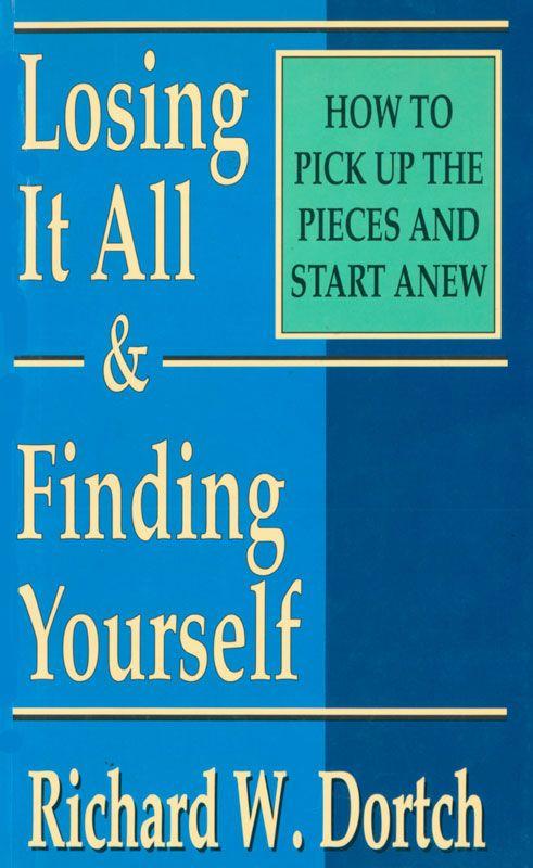 Losing It All & Finding Yourself: How to Pick Up the Pieces and Start Anew