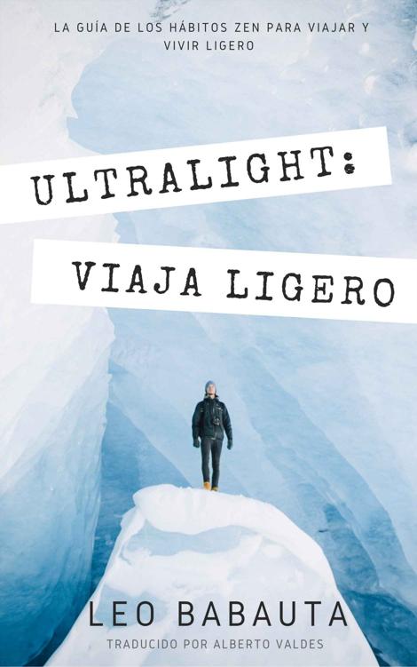 Ultralight: La guía de los Hábitos Zen para viajar y vivir ligero